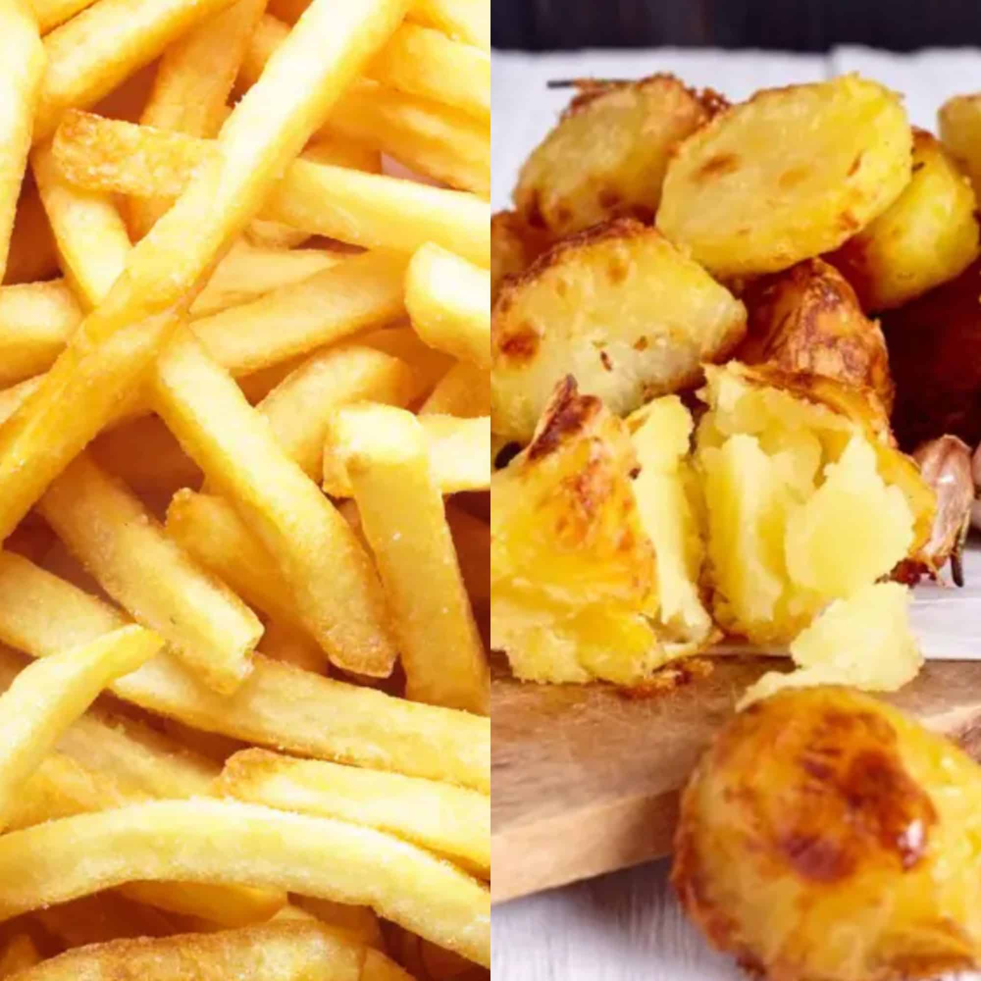 Chips and roast potatoes